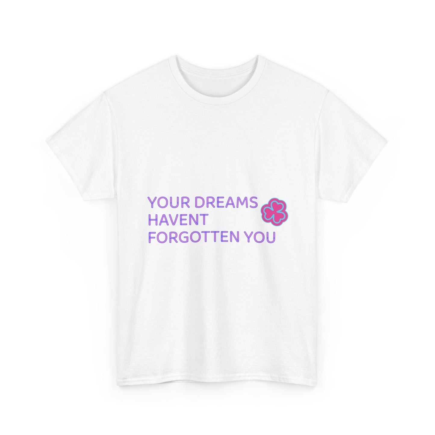 Your Dreams Haven’t Forgotten You Unisex Heavy Cotton Tee - snazzymerch