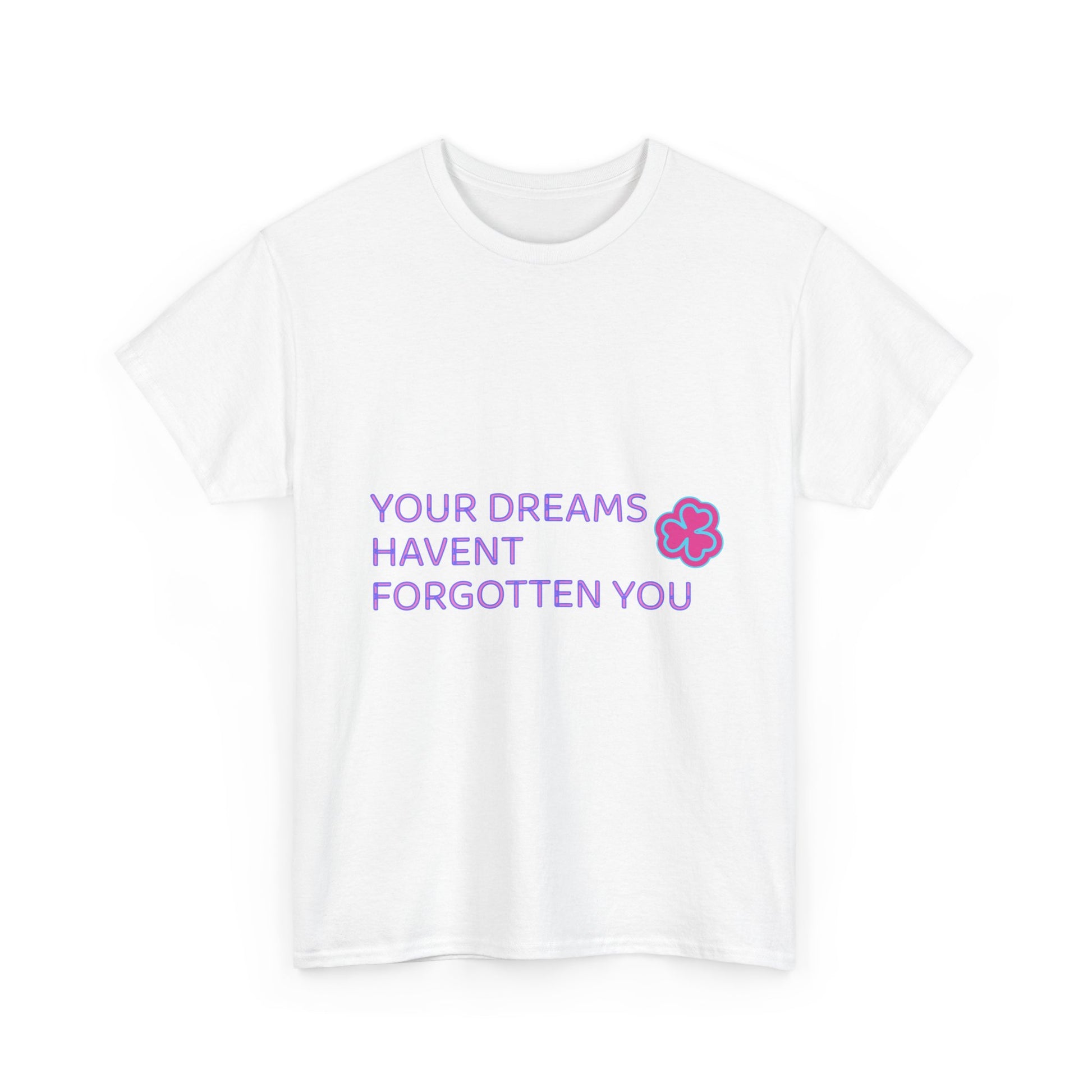 Your Dreams Haven’t Forgotten You Unisex Heavy Cotton Tee - snazzymerch