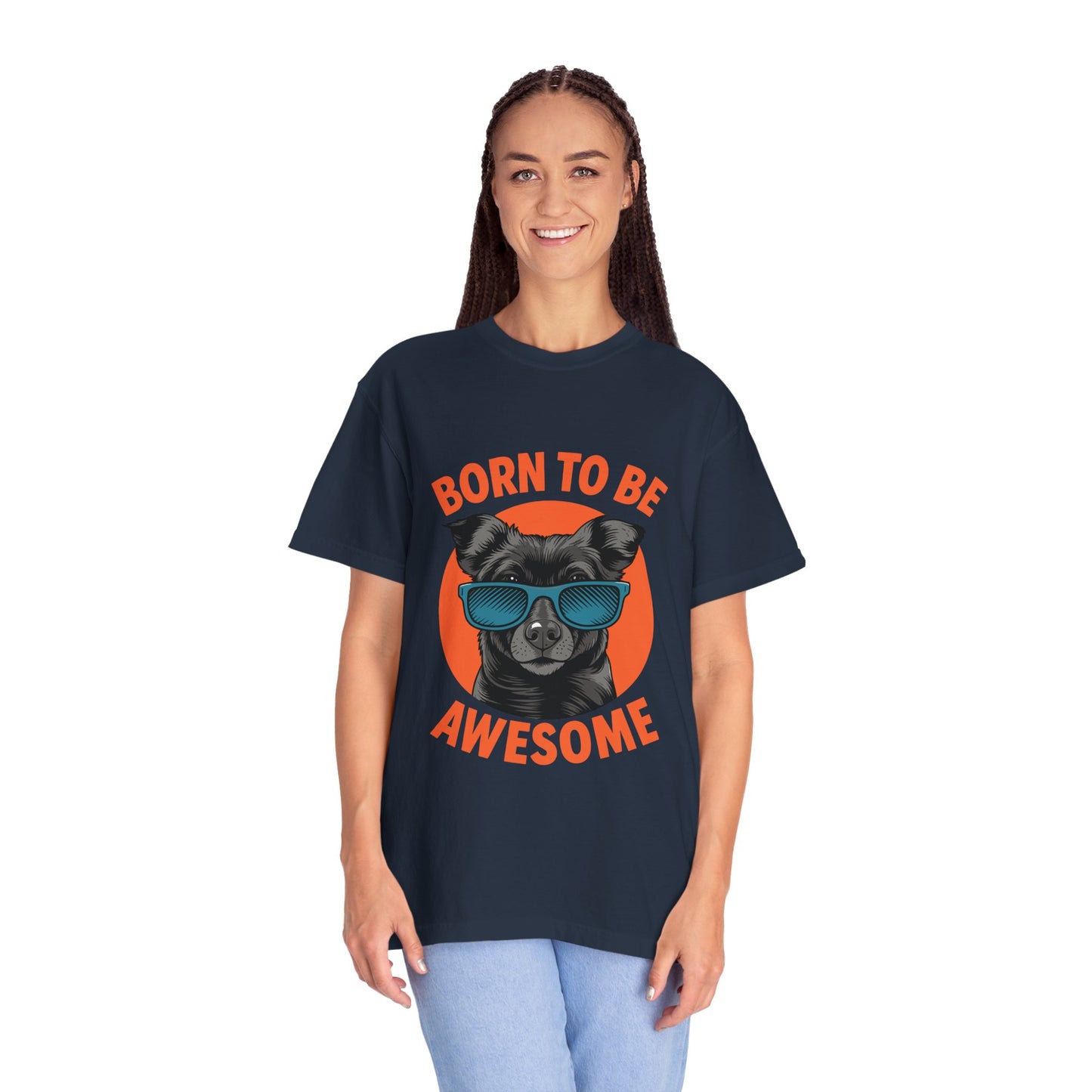 Born to Be Awesome Dyed T-Shirt | Snazzy Merch