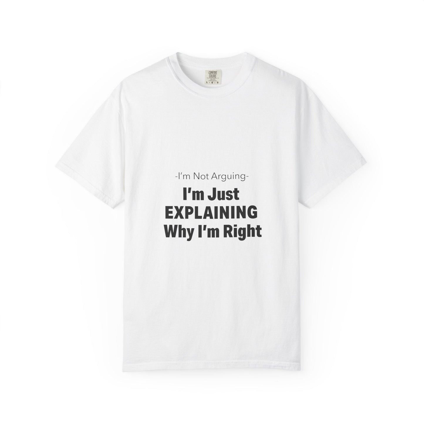 Unisex Garment-Dyed T-shirt – Snazzy No Argument Edition Printify