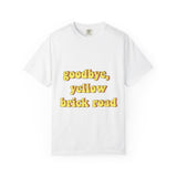 Goodbye, Yellow Brick Road Unisex Garment-Dyed T-shirt - snazzymerch