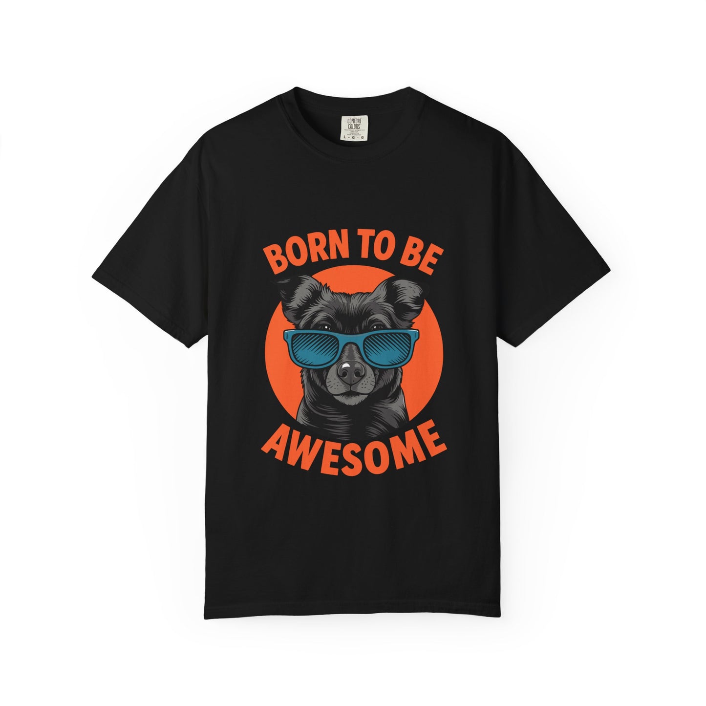 Born to Be Awesome Dyed T-Shirt | Snazzy Merch