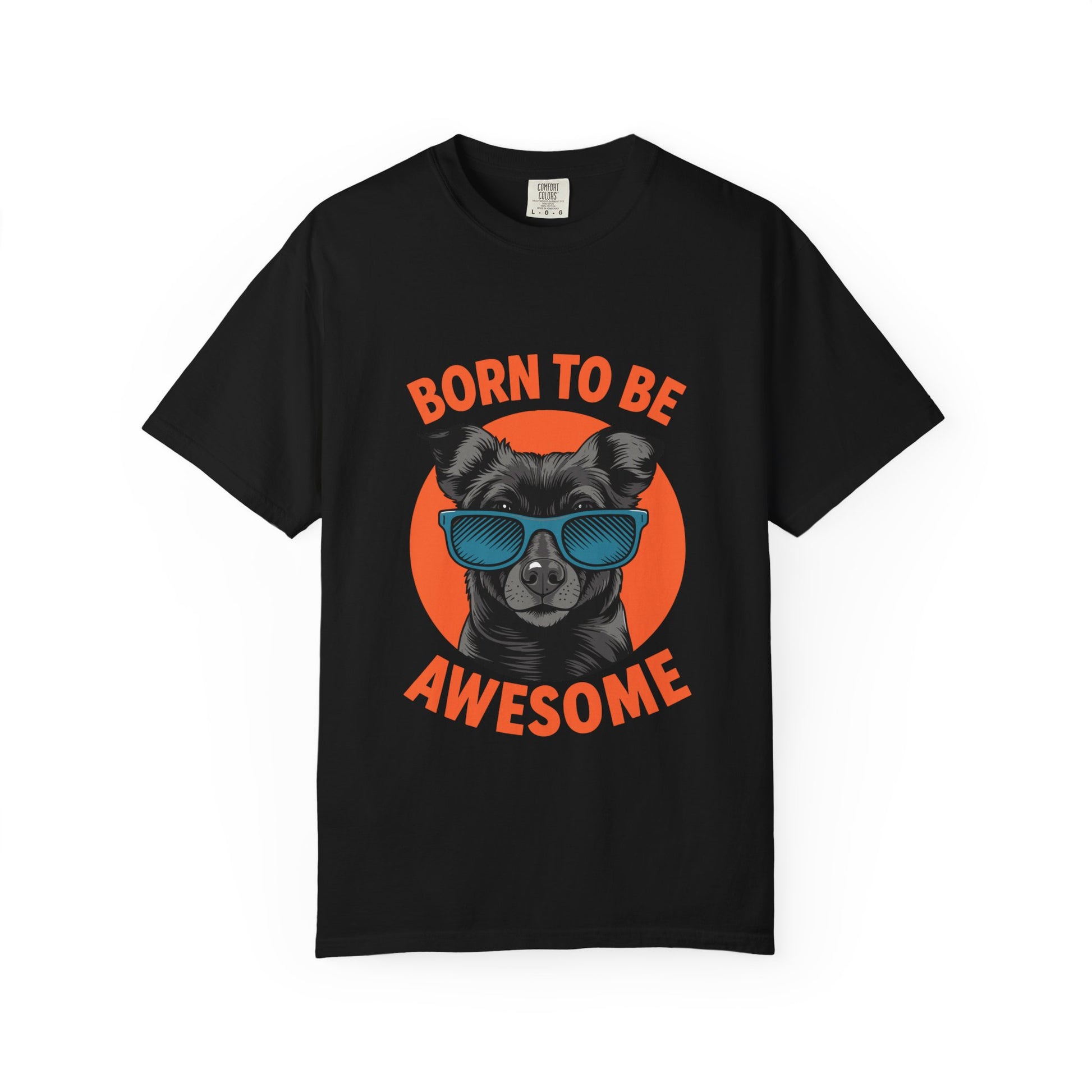 Born to Be Awesome Dyed T-Shirt | Snazzy Merch