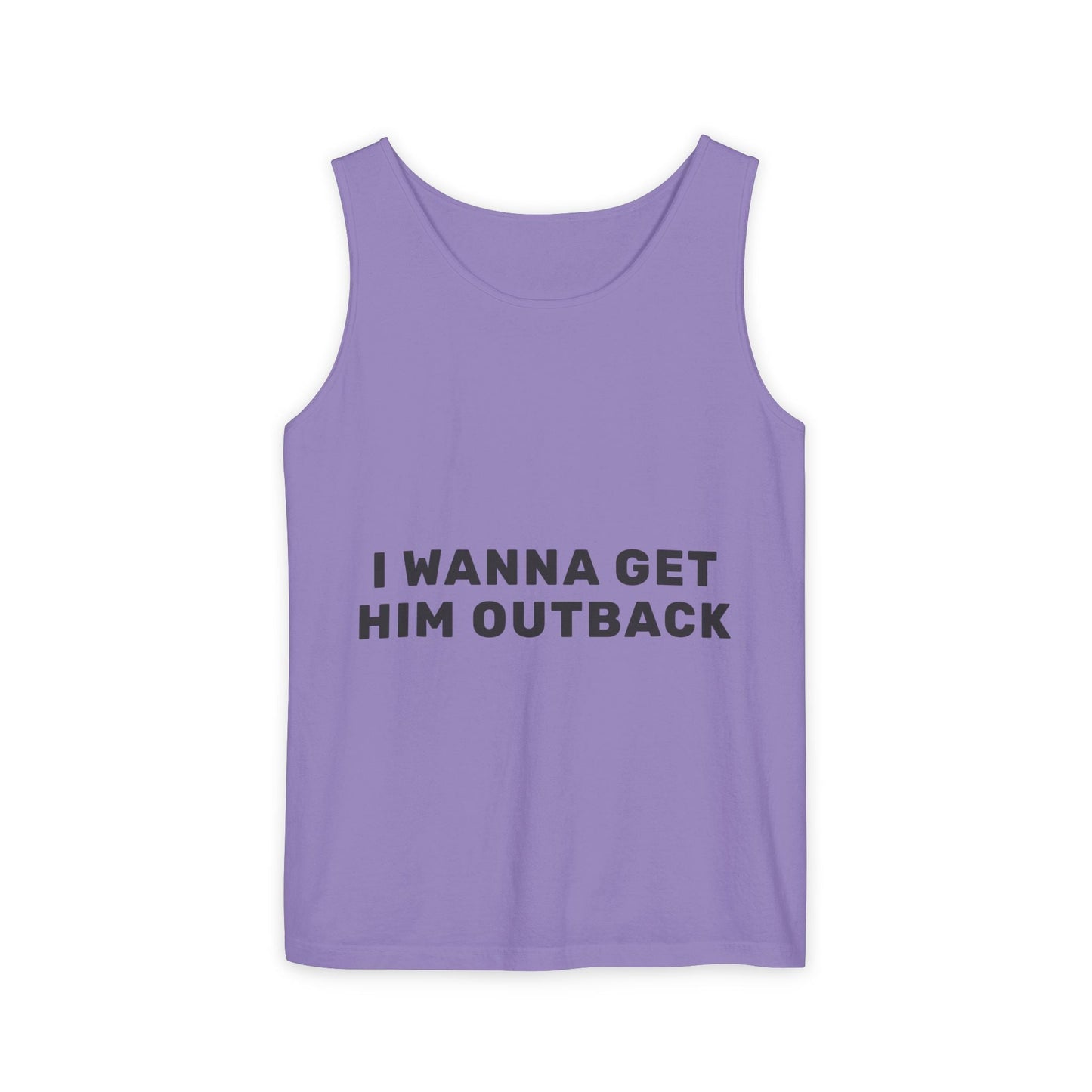 I Wanna Get Him Outback Bold-Dyed Tank Top Printify