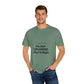 Unisex Garment-Dyed T-shirt – Snazzy No Argument Edition Printify