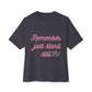 Remember Just Unisex Oversized Boxy Tee - snazzymerch