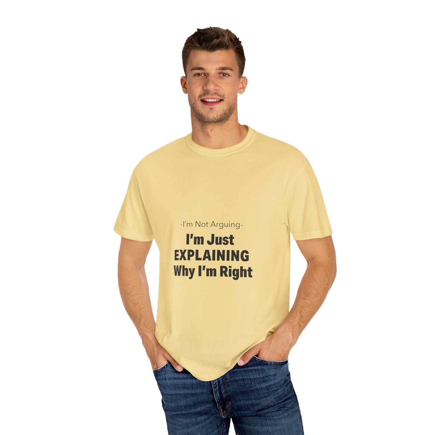 Unisex Garment-Dyed T-shirt – Snazzy No Argument Edition Printify