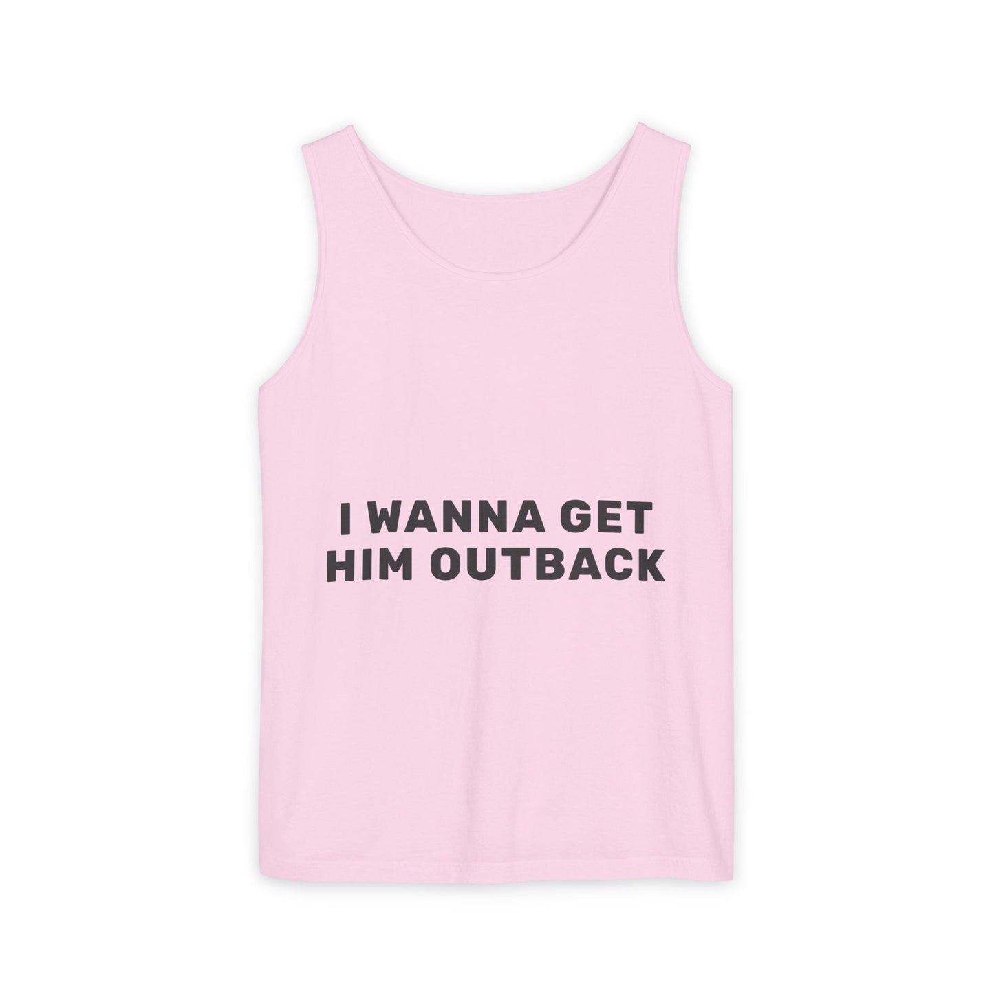 I Wanna Get Him Outback Bold-Dyed Tank Top Printify