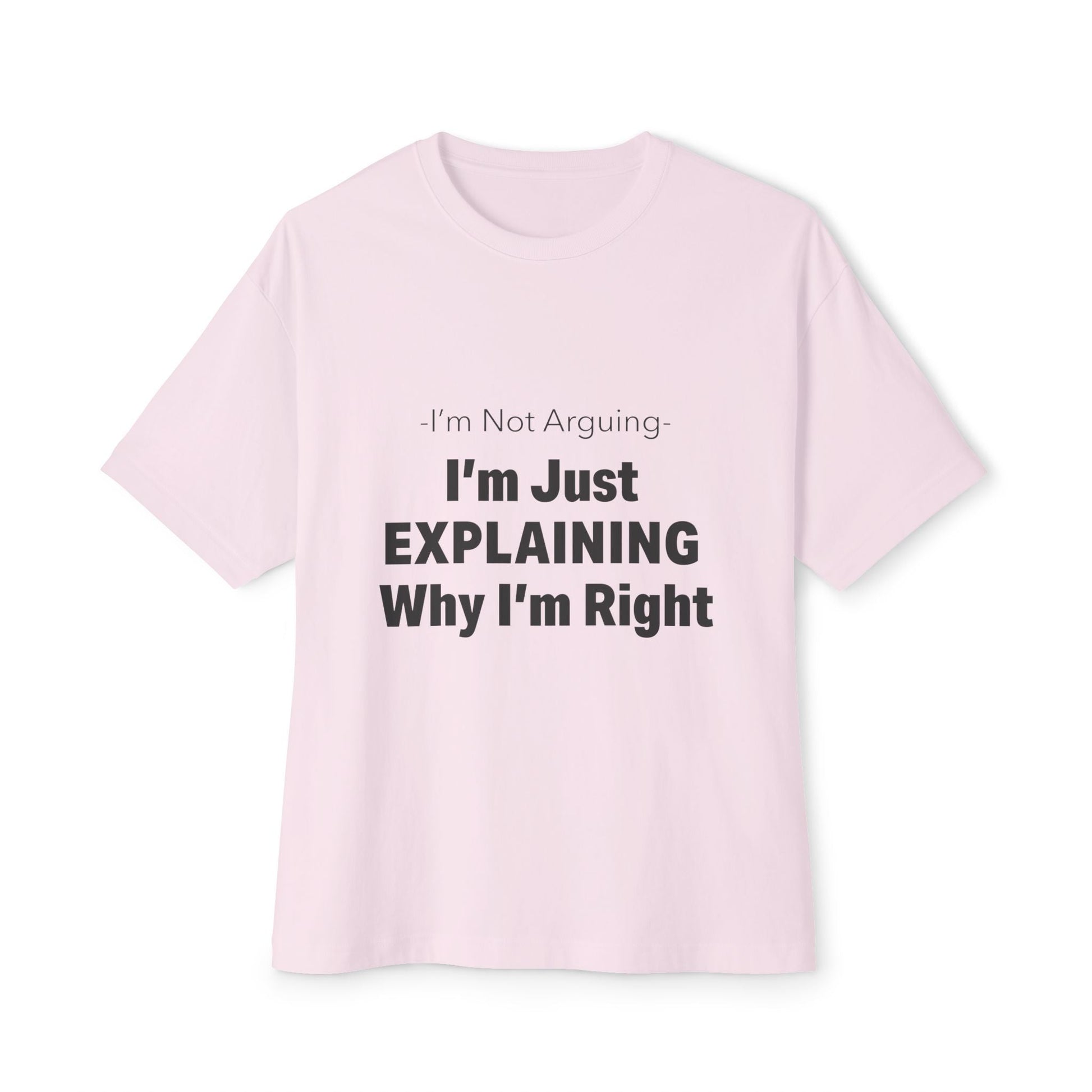 Unisex Oversized Tee – Snazzy No Argument Edition Printify
