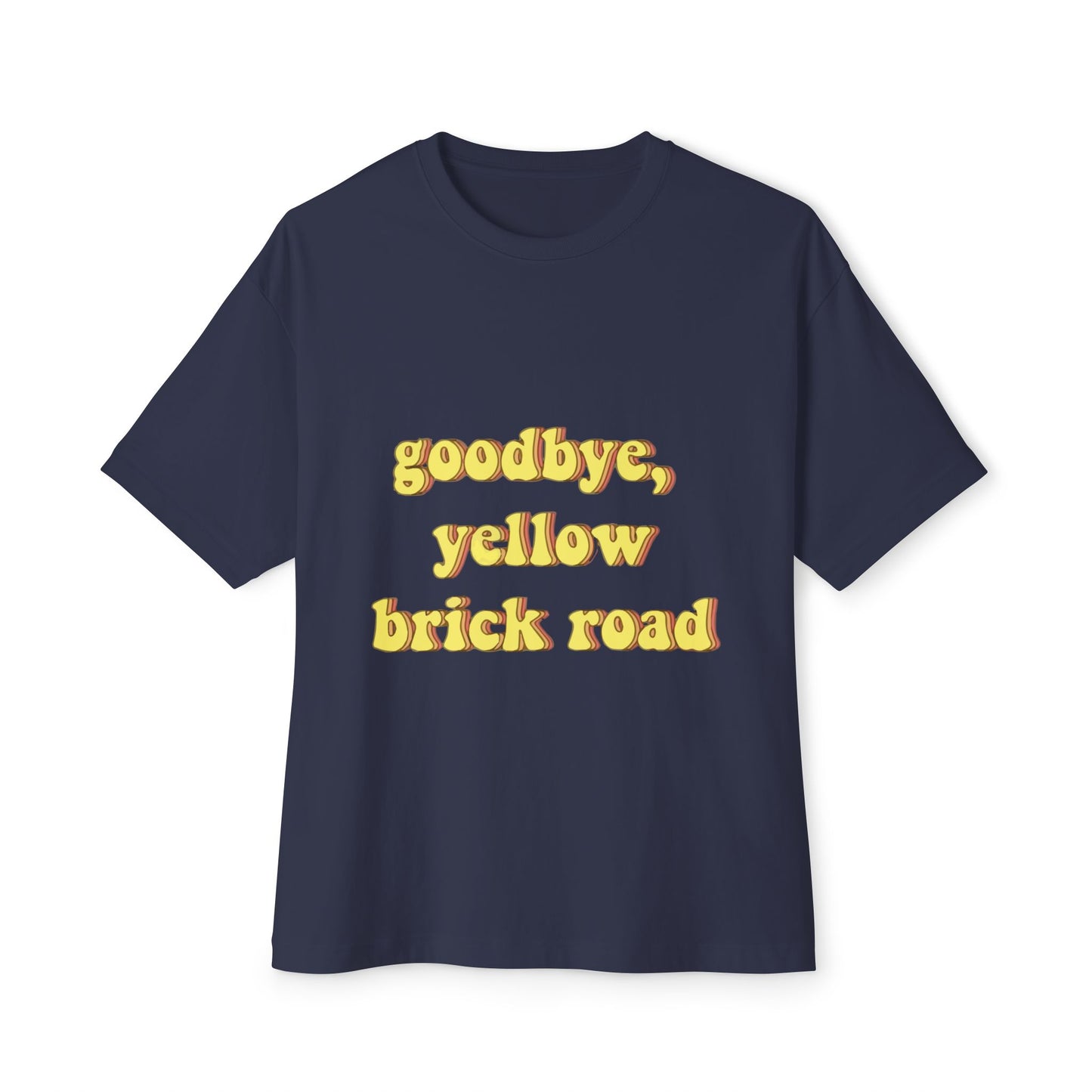 Goodbye, Yellow Brick Road Unisex Oversized Boxy Tee - snazzymerch
