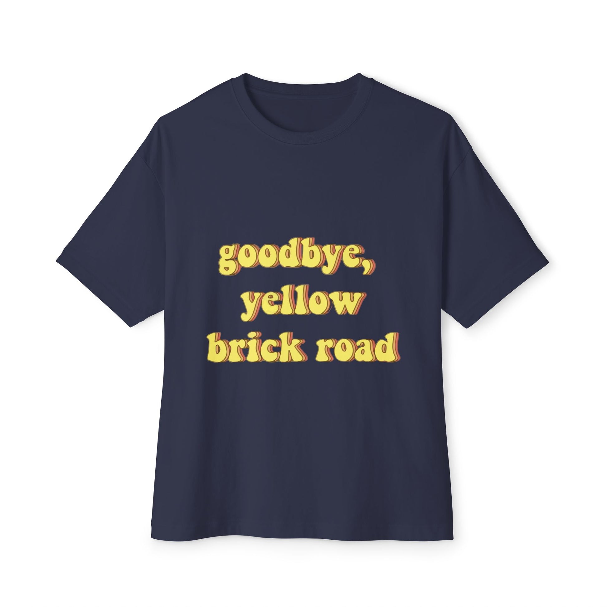 Goodbye, Yellow Brick Road Unisex Oversized Boxy Tee - snazzymerch
