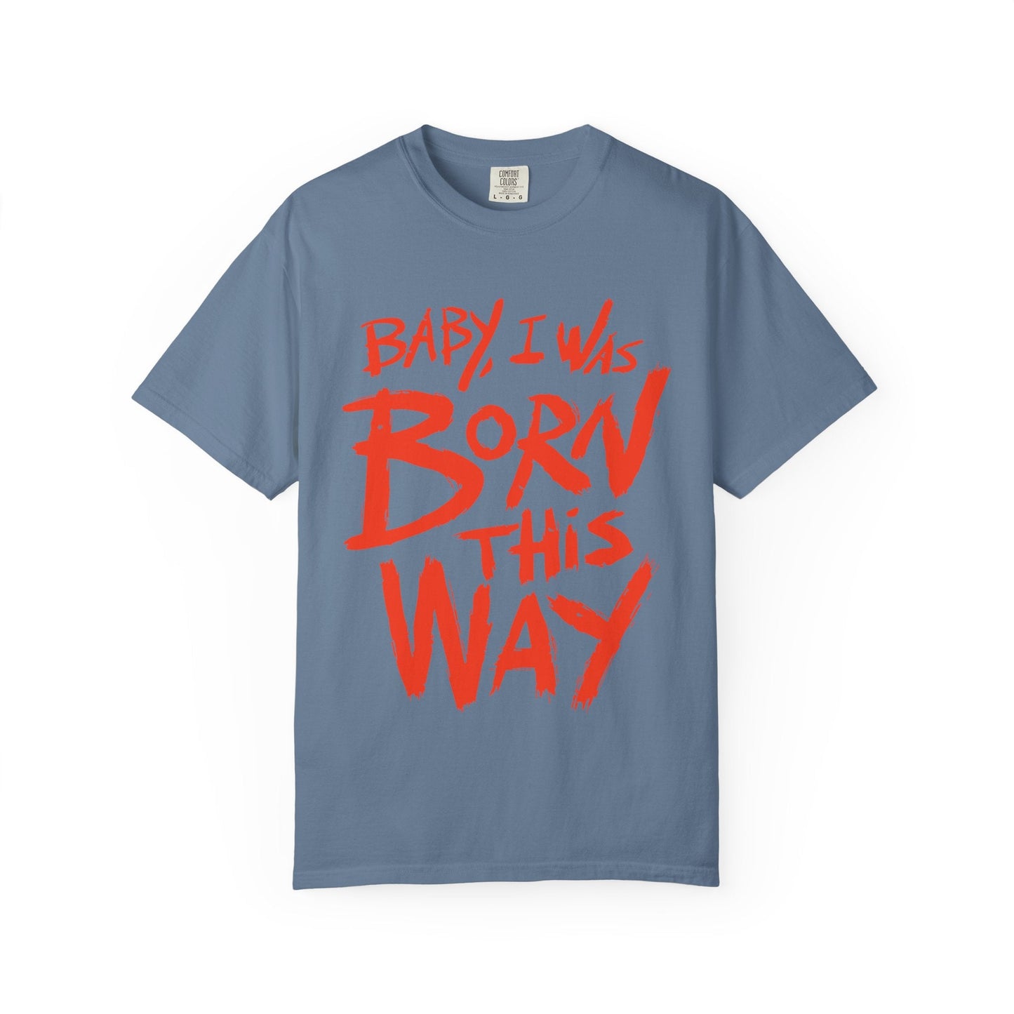 Born This Way Statement-Unisex Dyed Tshirt Printify