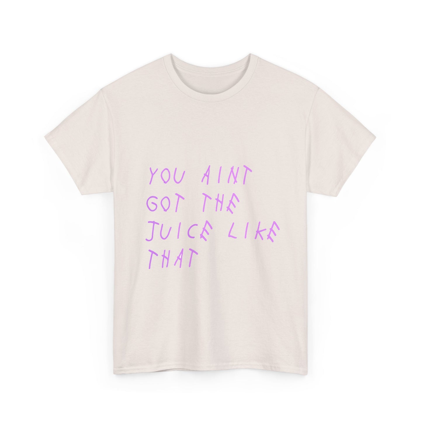 Juice Like That Quote Heavy Cotton Tee Printify