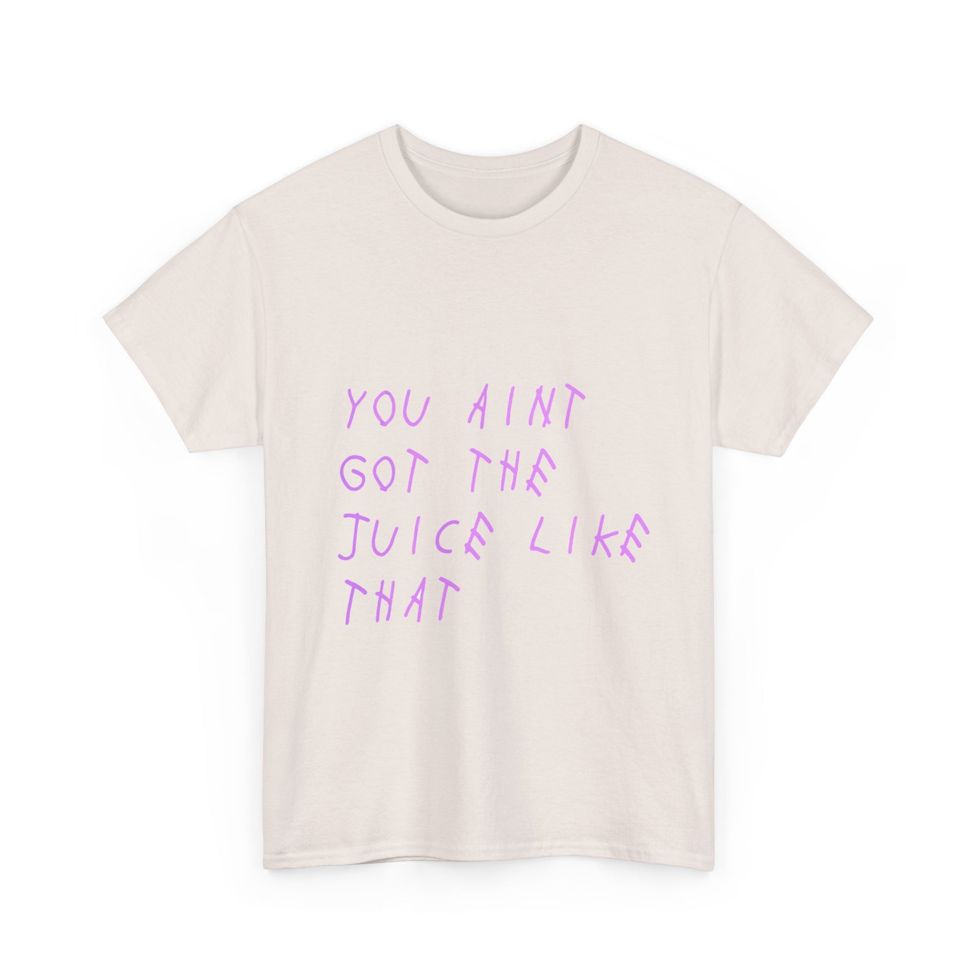Juice Like That Quote Heavy Cotton Tee Printify