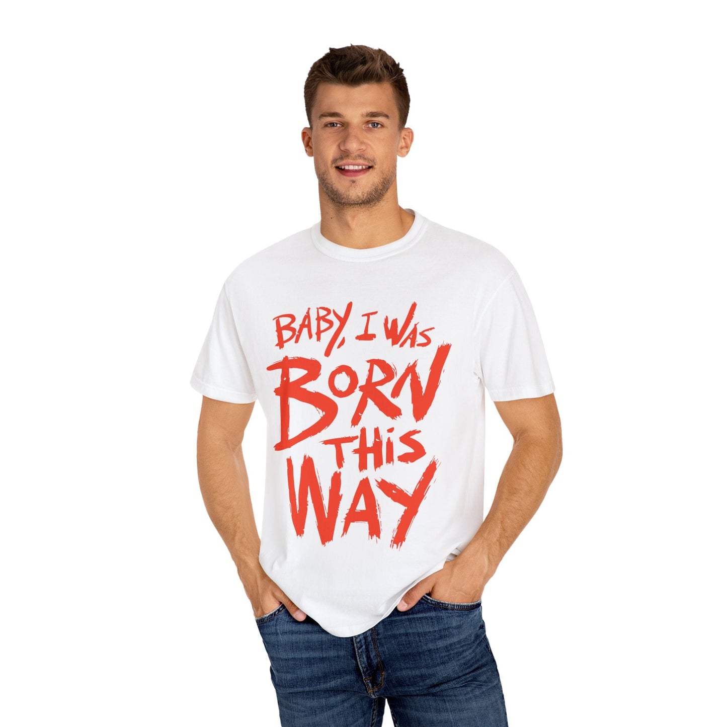 Born This Way Statement-Unisex Dyed Tshirt Printify