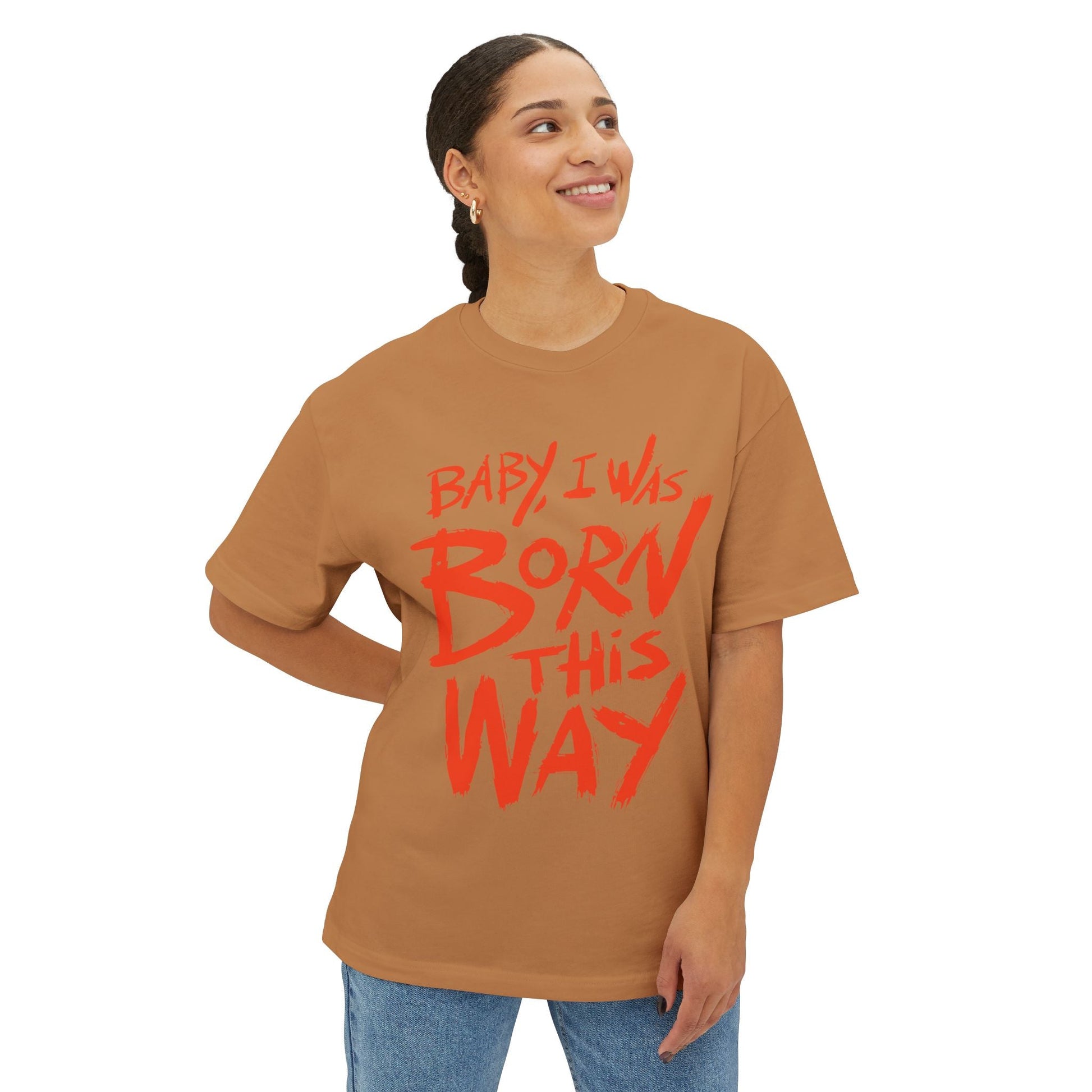 Born This Way Statement-Unisex Oversized Tee Printify