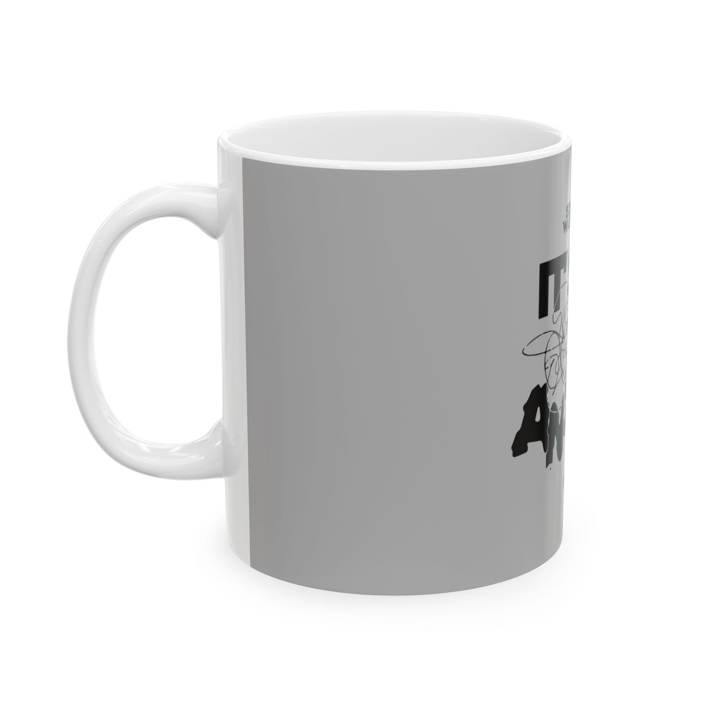 Block Font Quote Ceramic Mug, (11oz, 15oz) - snazzymerch