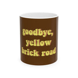 Goodbye, Yellow Brick Road Ceramic Mug, (11oz, 15oz) - snazzymerch