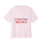 Thinking Bold Text Unisex oversized Boxy Tee - snazzymerch