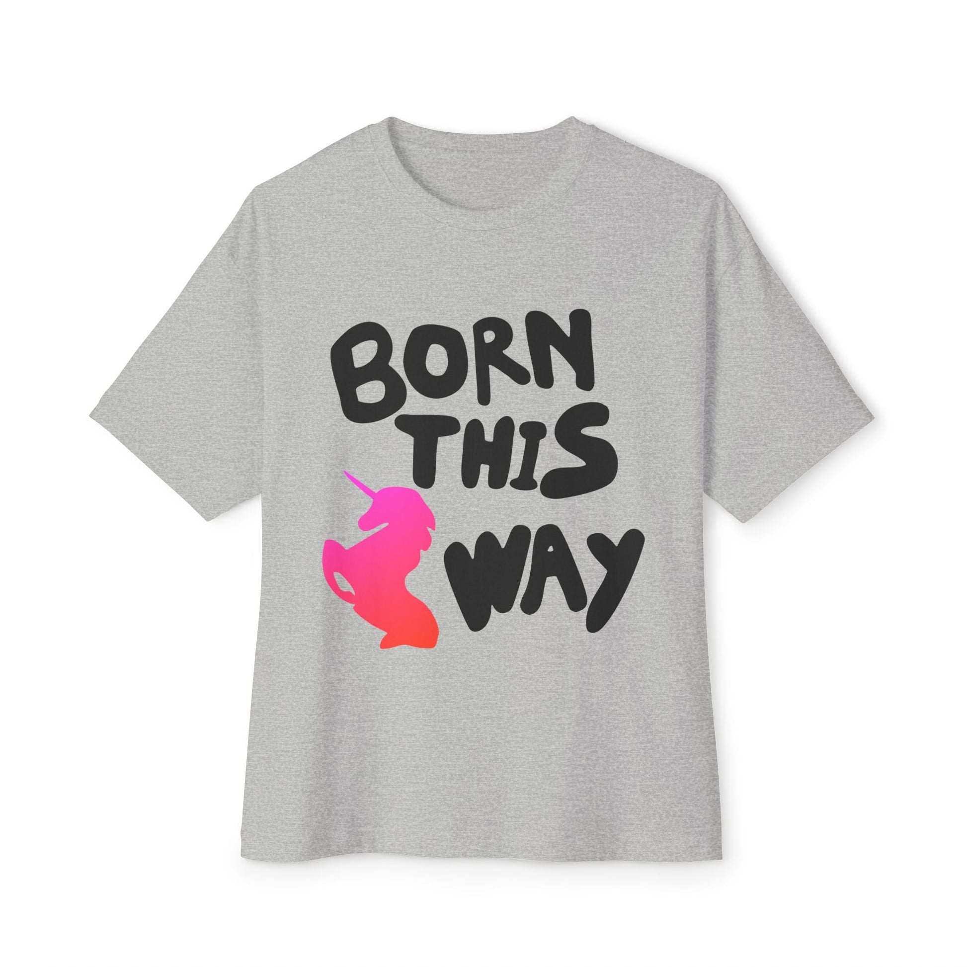 Born This Way Unicorn-Unisex Oversized Tee Printify