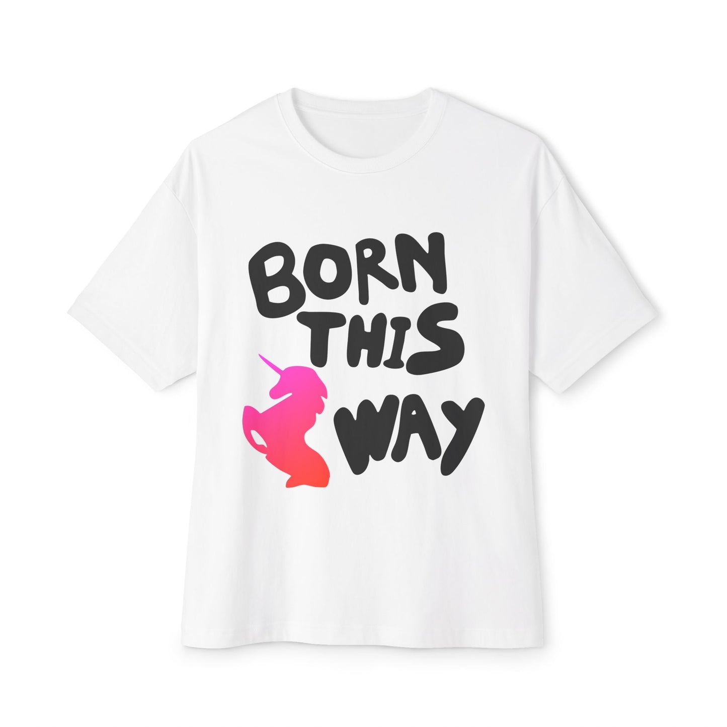 Born This Way Unicorn-Unisex Oversized Tee Printify
