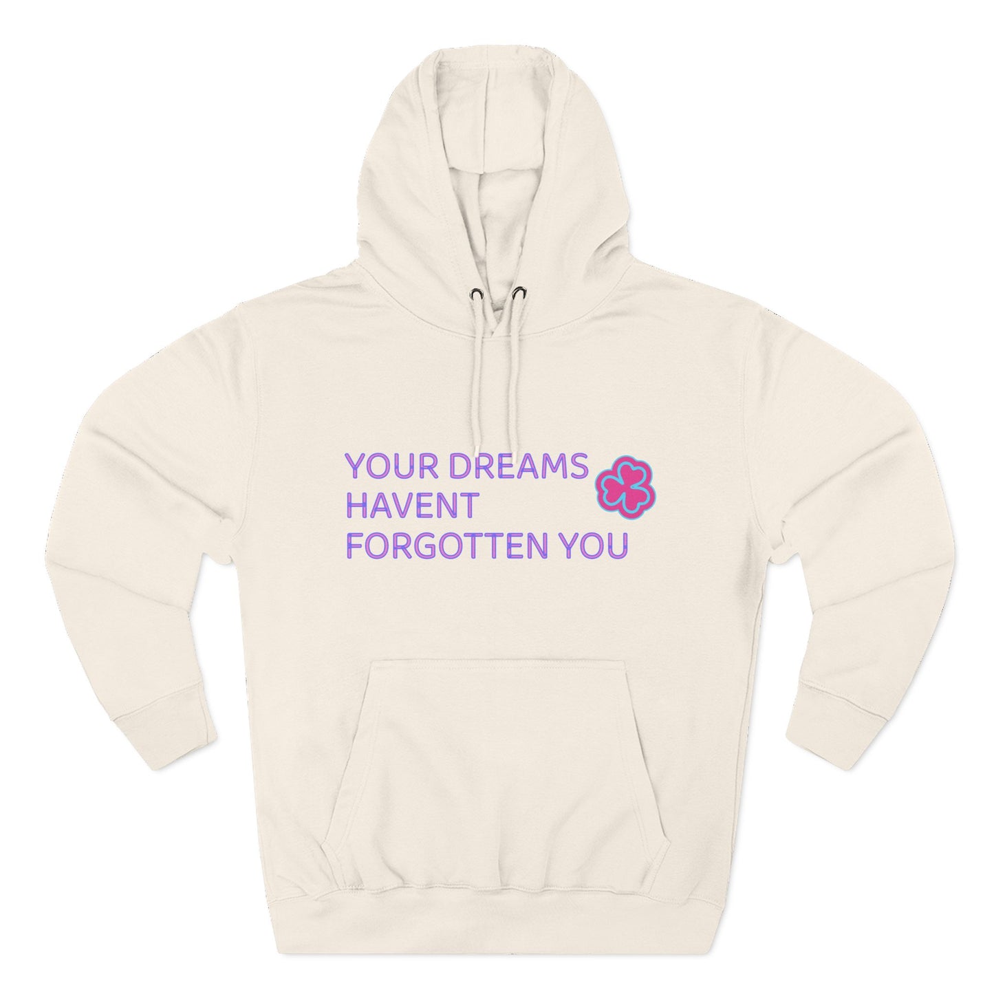 Your Dreams Haven’t Forgotten You Three-Panel Fleece Hoodie - snazzymerch