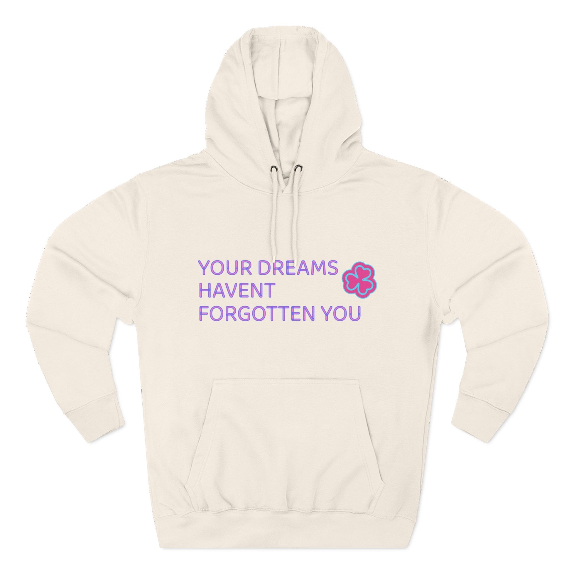 Your Dreams Haven’t Forgotten You Three-Panel Fleece Hoodie - snazzymerch