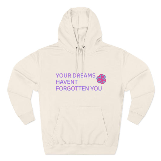 Your Dreams Haven’t Forgotten You Three-Panel Fleece Hoodie - snazzymerch