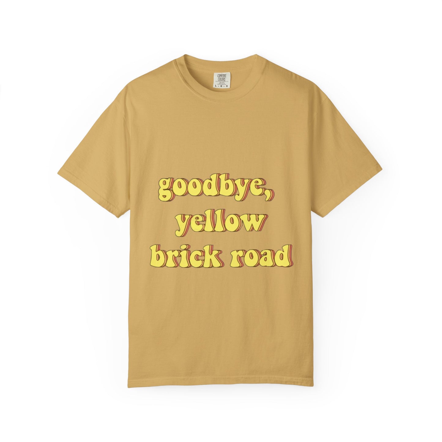 Goodbye, Yellow Brick Road Unisex Garment-Dyed T-shirt - snazzymerch