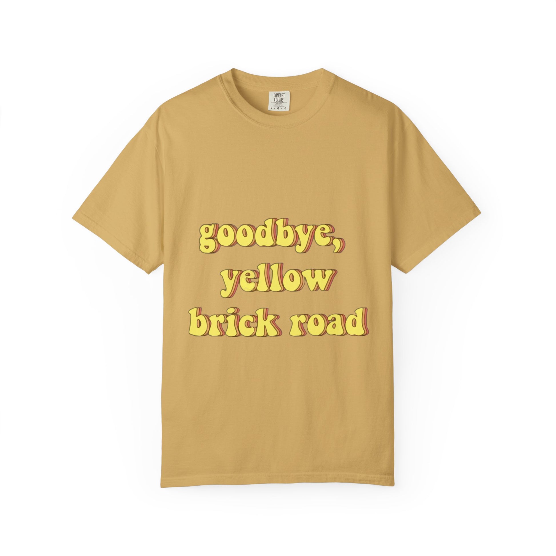 Goodbye, Yellow Brick Road Unisex Garment-Dyed T-shirt - snazzymerch