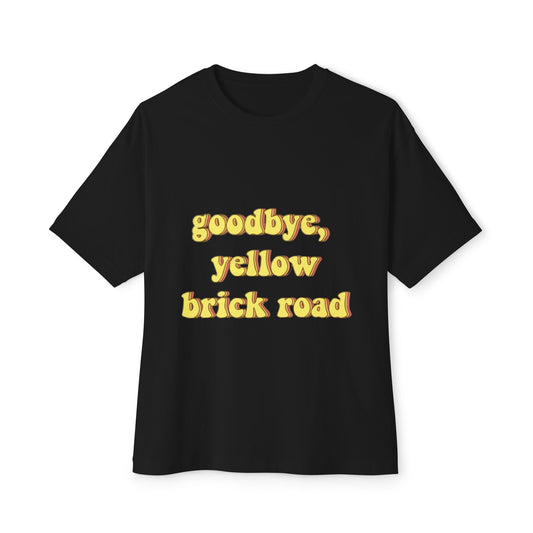 Goodbye, Yellow Brick Road Unisex Oversized Boxy Tee - snazzymerch