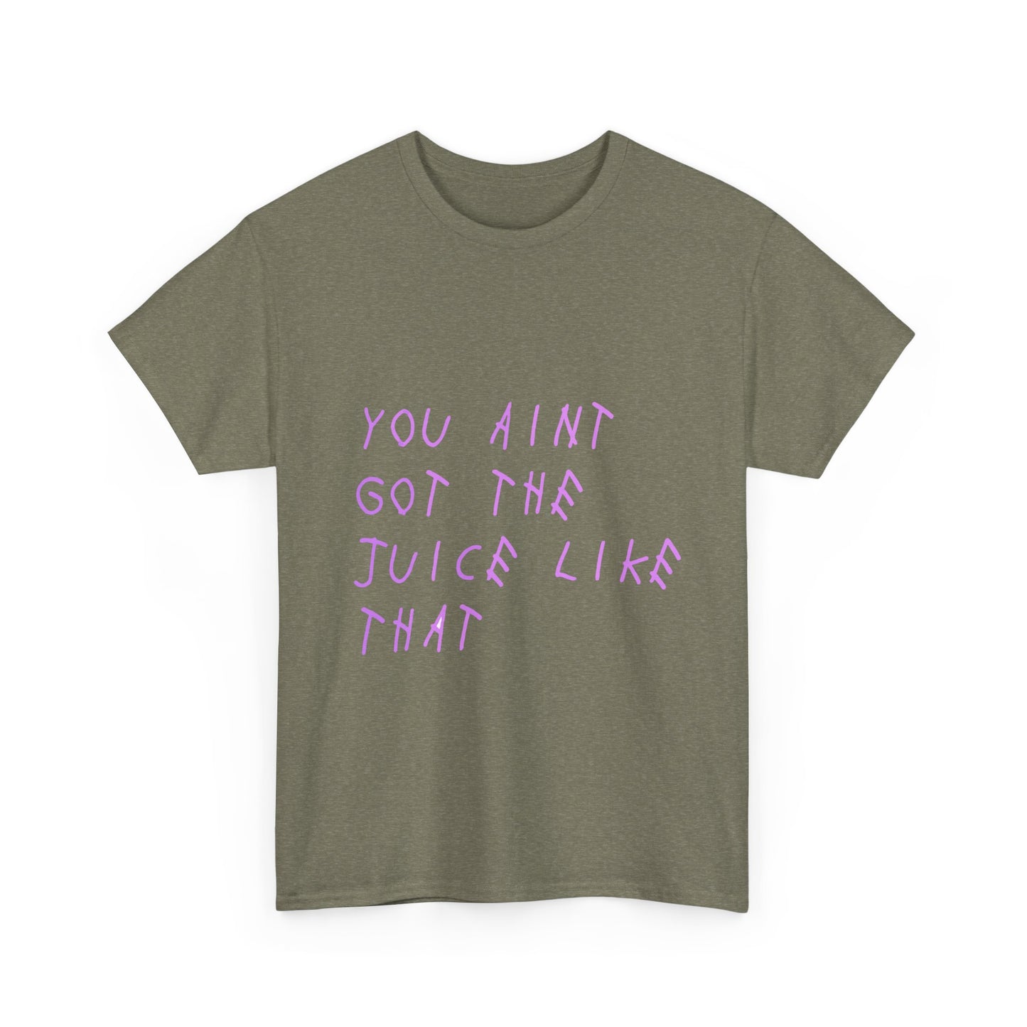 Juice Like That Quote Heavy Cotton Tee Printify