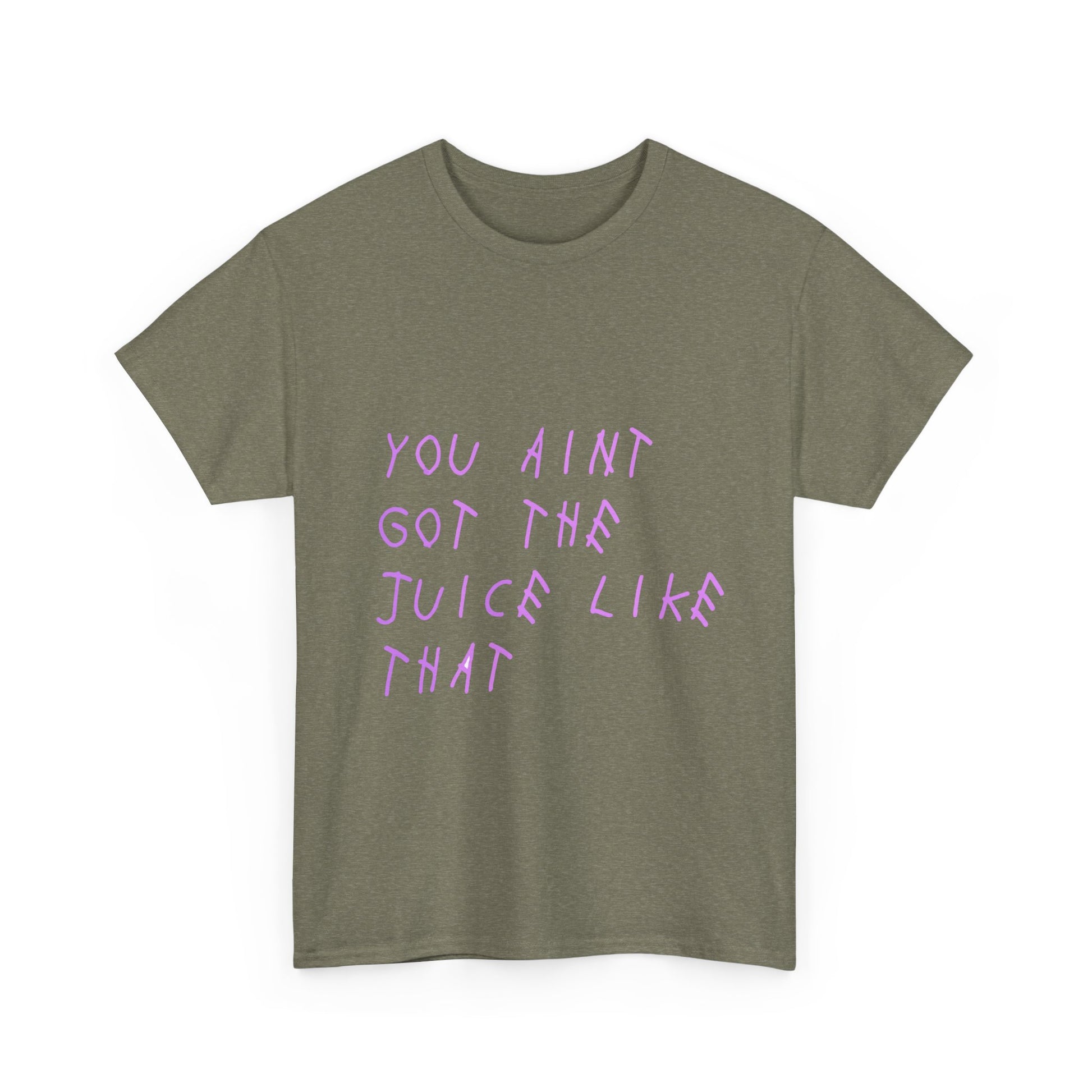 Juice Like That Quote Heavy Cotton Tee Printify