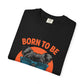 Born to Be Awesome Dyed T-Shirt | Snazzy Merch