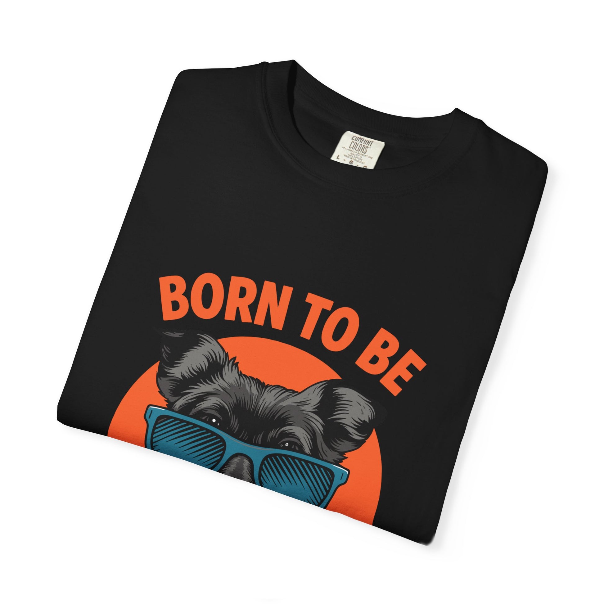 Born to Be Awesome Dyed T-Shirt | Snazzy Merch