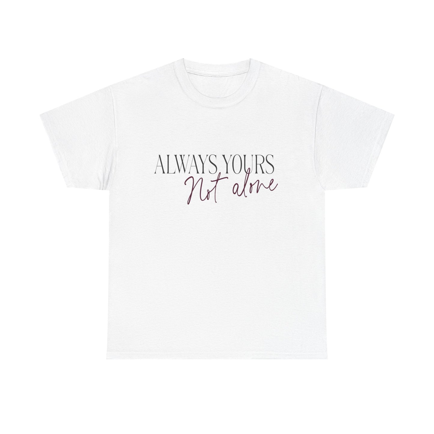 Always Yours Unisex Heavy Cotton Tee - snazzymerch