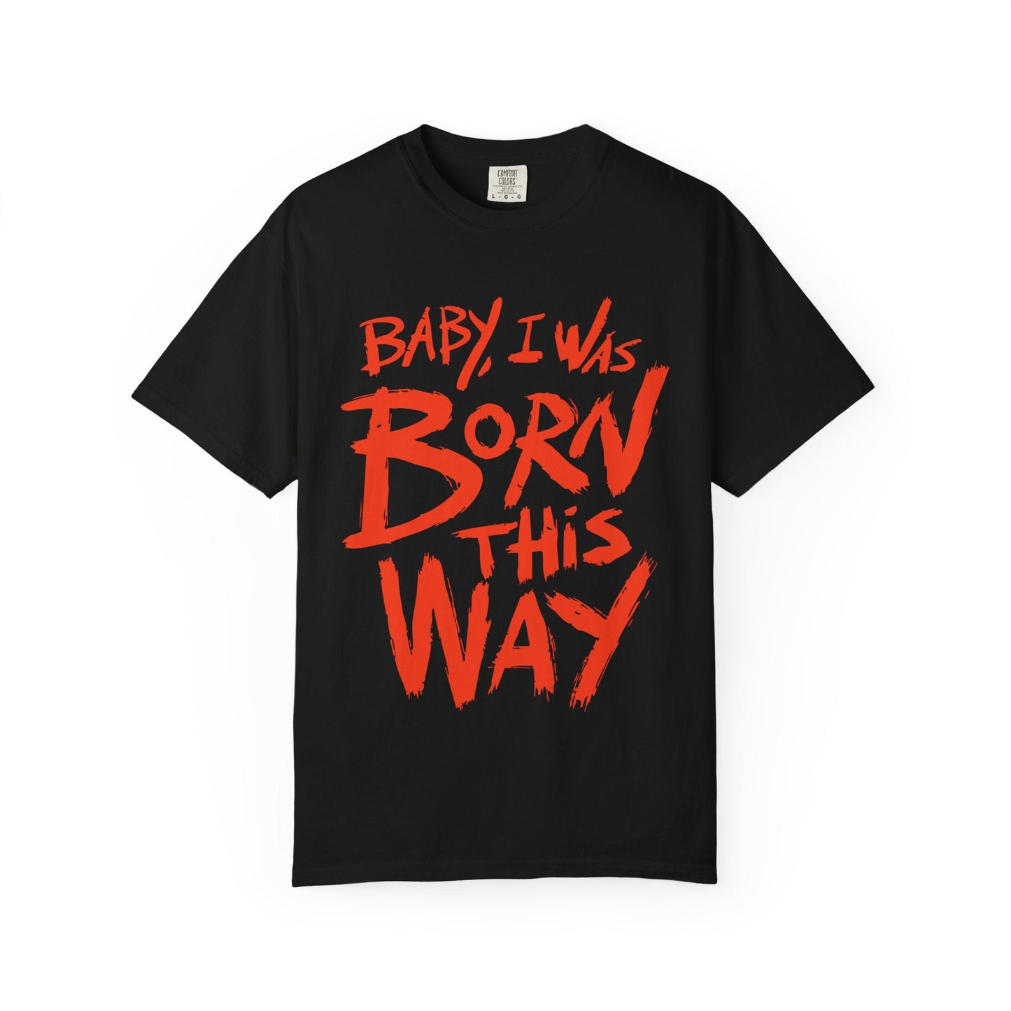 Born This Way Statement-Unisex Dyed Tshirt Printify