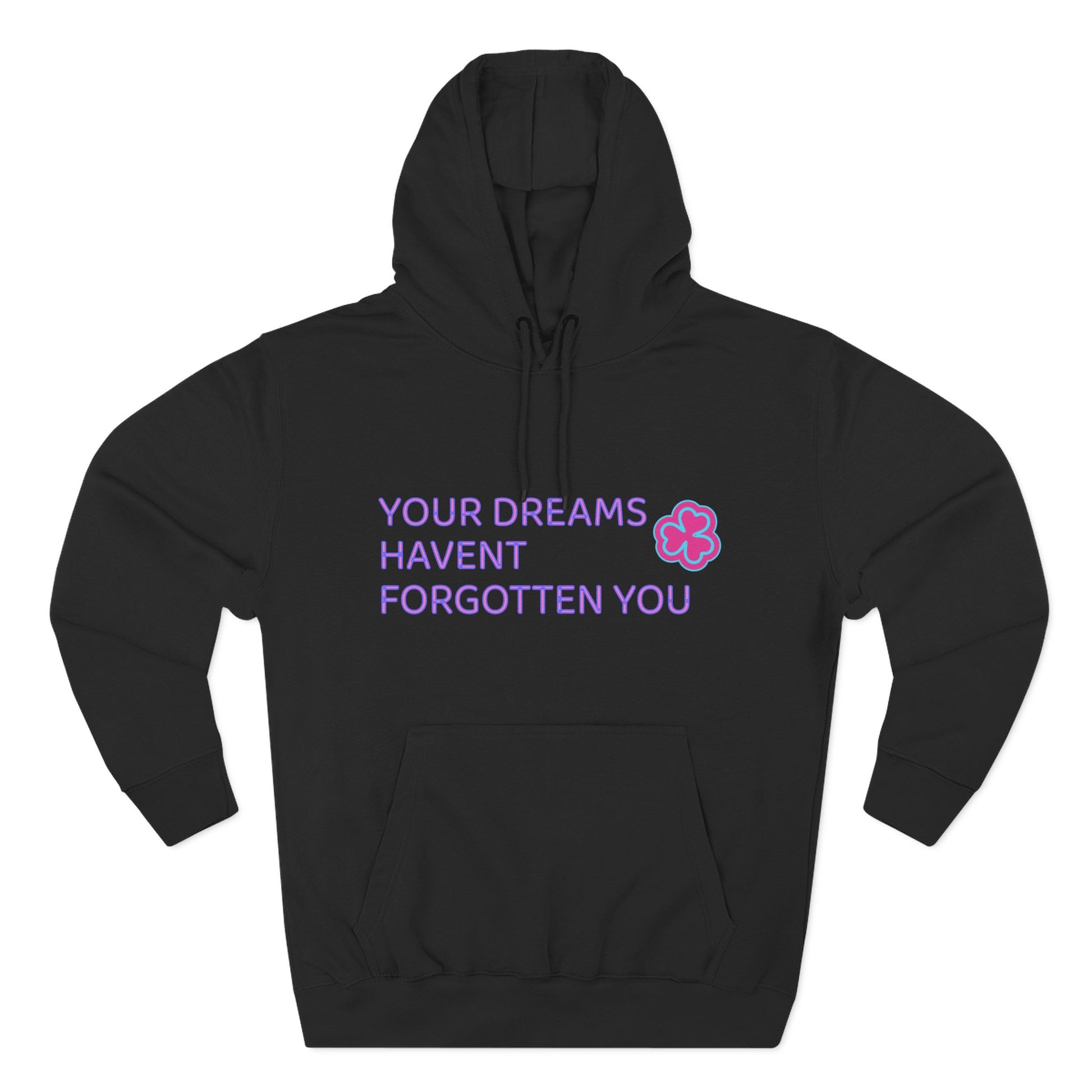 Your Dreams Haven’t Forgotten You Three-Panel Fleece Hoodie - snazzymerch