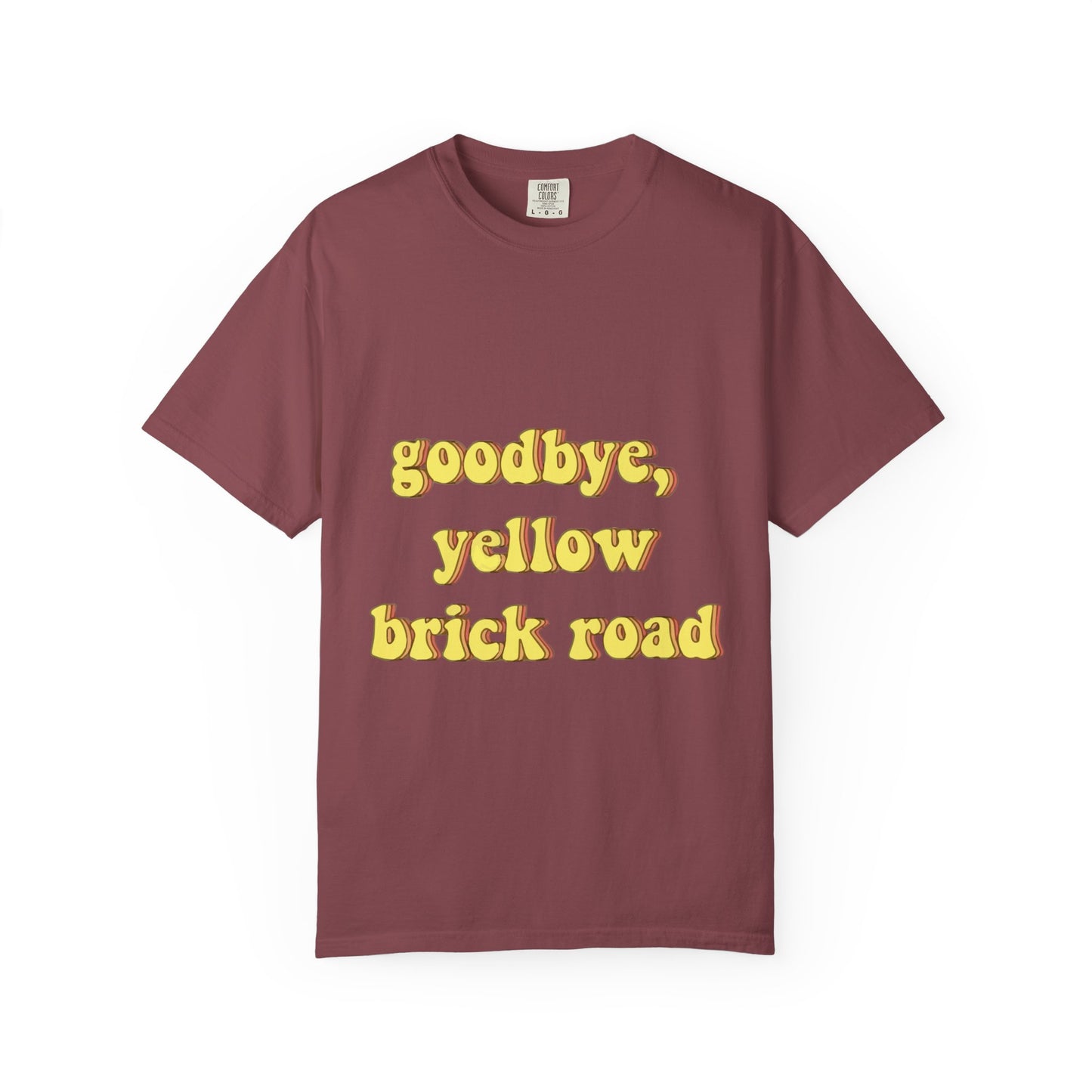 Goodbye, Yellow Brick Road Unisex Garment-Dyed T-shirt - snazzymerch
