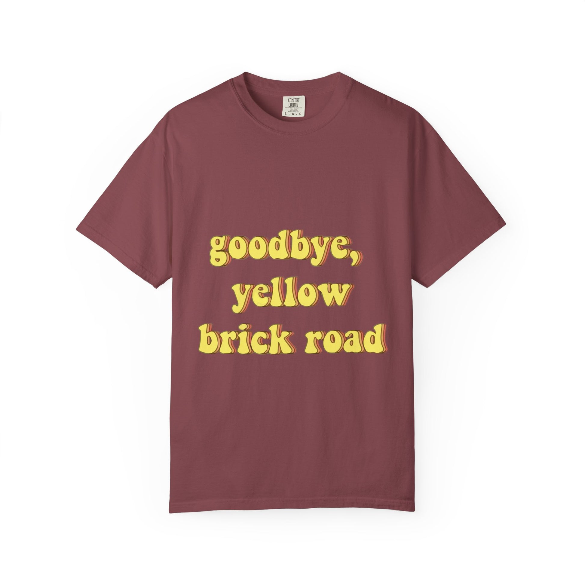 Goodbye, Yellow Brick Road Unisex Garment-Dyed T-shirt - snazzymerch