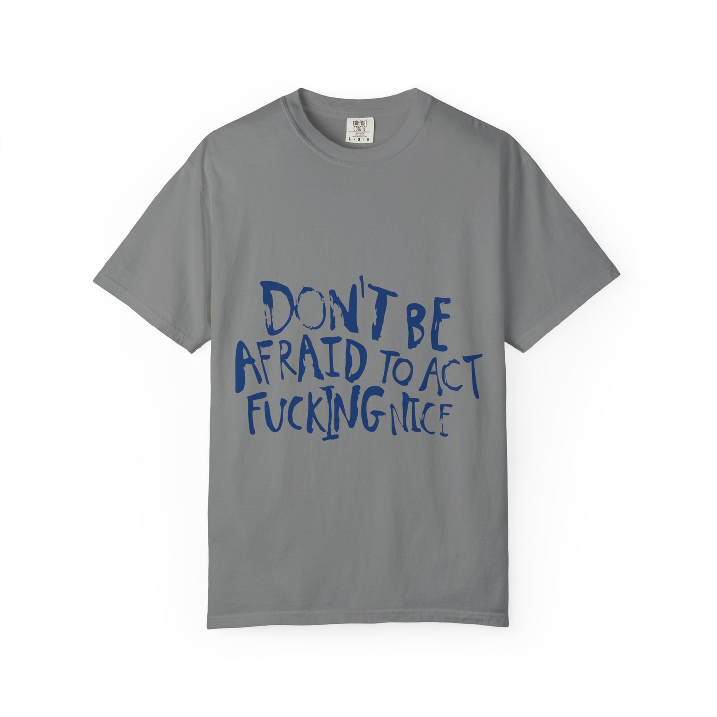 Act F*cking Nice Quote-Unisex Dyed Tshirt Printify