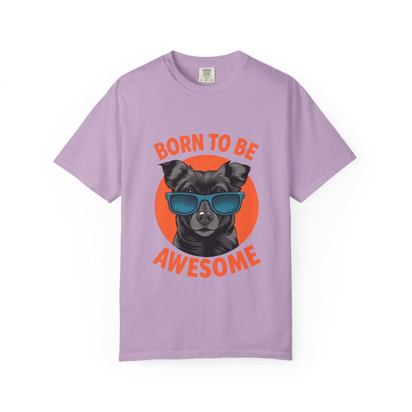 Born to Be Awesome Dyed T-Shirt | Snazzy Merch