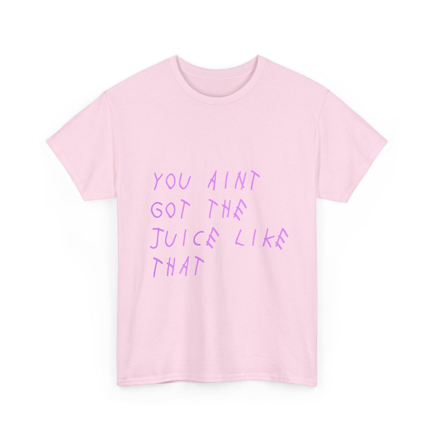 Juice Like That Quote Heavy Cotton Tee Printify