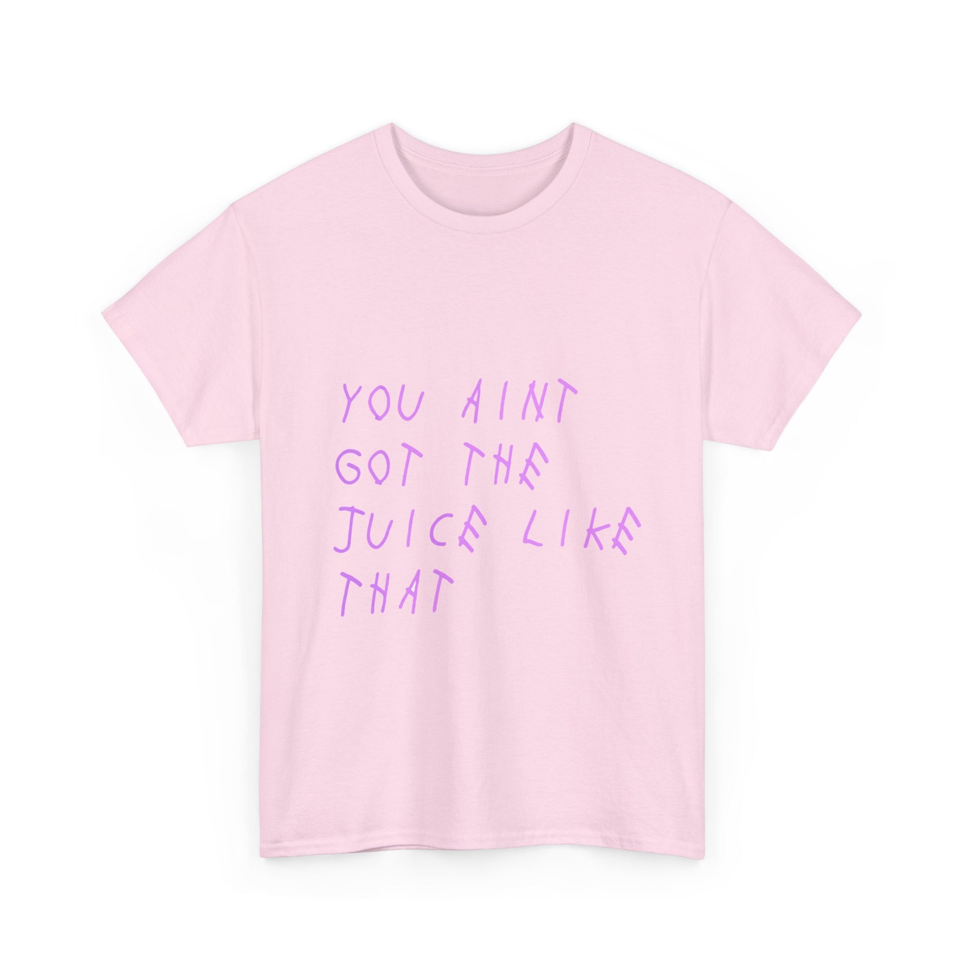 Juice Like That Quote Heavy Cotton Tee Printify