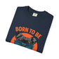 Born to Be Awesome Dyed T-Shirt | Snazzy Merch