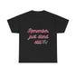 Remember Just Unisex Heavy Cotton Tee - snazzymerch