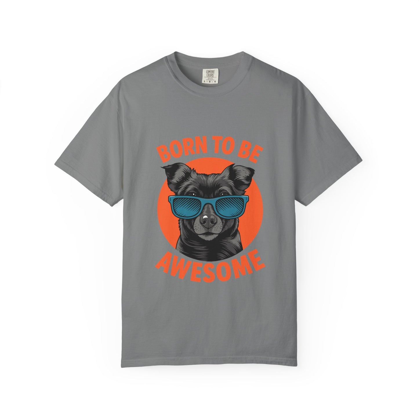 Born to Be Awesome Dyed T-Shirt | Snazzy Merch