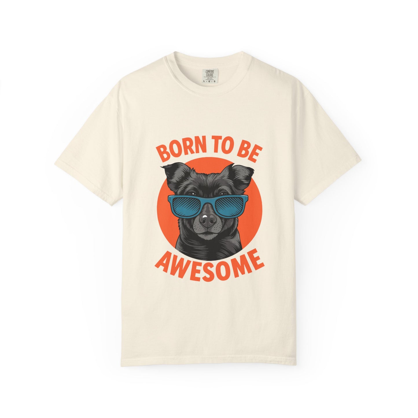 Born to Be Awesome Dyed T-Shirt | Snazzy Merch