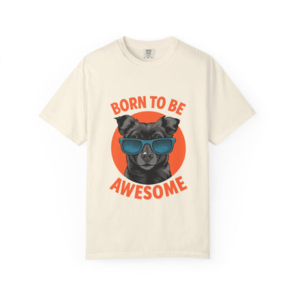Born to Be Awesome Dyed T-Shirt | Snazzy Merch