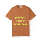Goodbye, Yellow Brick Road Unisex Garment-Dyed T-shirt - snazzymerch